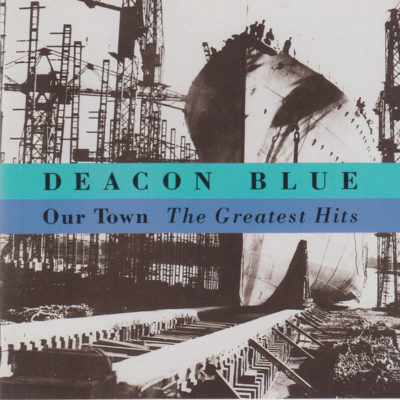 Deacon Blue – Our Town - The Greatest Hits (Ed. 1994 UK)