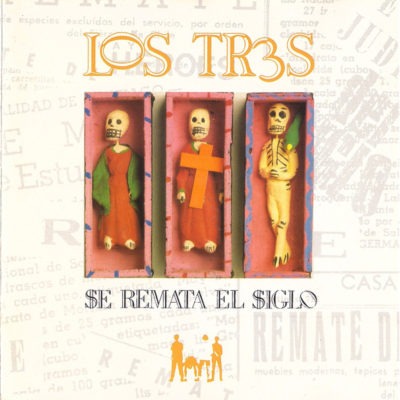 Los Tres – Se Remata El Siglo (Ed. 1993 CHI)