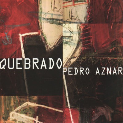 Pedro Aznar – Quebrado (Ed. 2008 CHI)