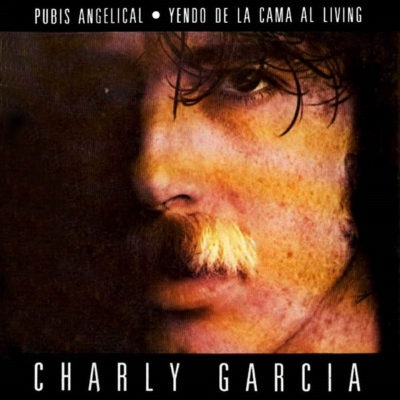 Charly Garcia – Pubis Angelical / Yendo De La Cama Al Living (Ed. 1994 ARG)