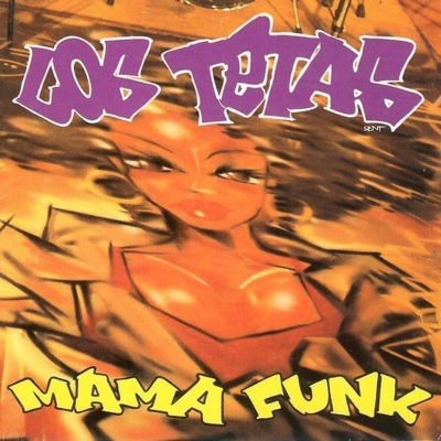 Los Tetas – Mama Funk (Ed. 1995 USA)