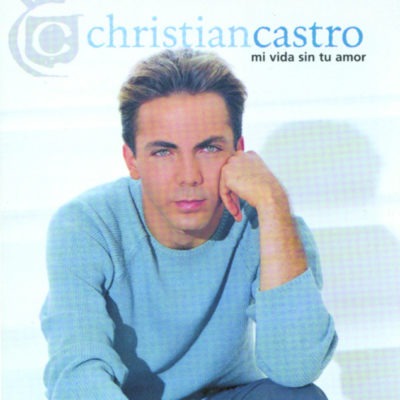 Christian Castro – Mi Vida Sin Tu Amor (Ed. 1999 CHI)