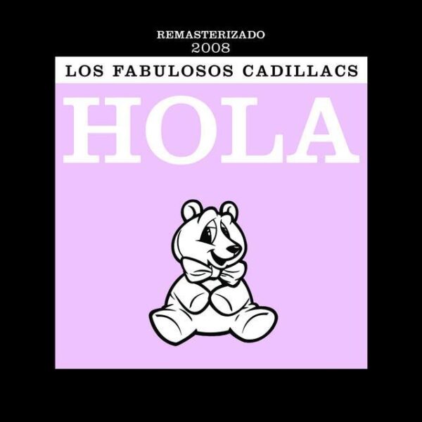 Los Fabulosos Cadillacs – Hola/Chau (Ed. 2008 ARG)