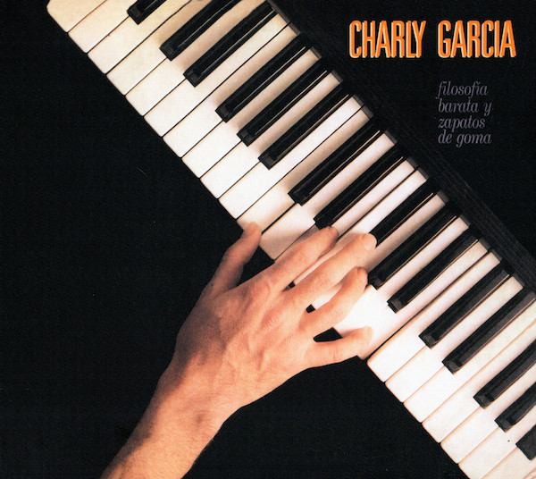 Charly Garcia – Filosofía Barata Y Zapatos De Goma (Ed. 2008 ARG)