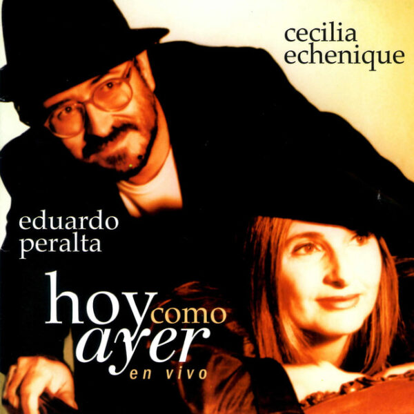Cecilia Echenique, Eduardo Peralta – Hoy Como Ayer, En Vivo (Ed. 2005 CHI)
