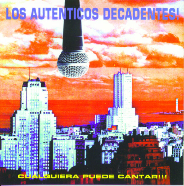 Los Auténticos Decadentes – Cualquiera Puede Cantar (Ed. 1997 ARG)