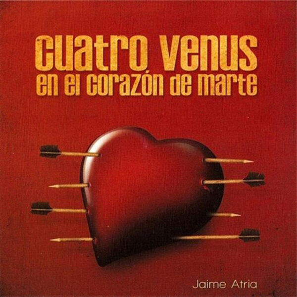 Jaime Atria - Cuatro Venus En El Corazón De Marte (Ed. 2008 CHI)
