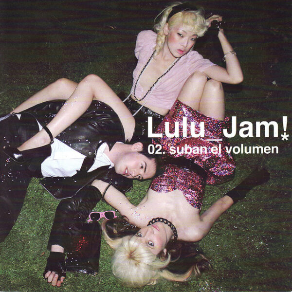 Lulú Jam! – 02. Suban El Volumen (Ed. 2008 CHI)