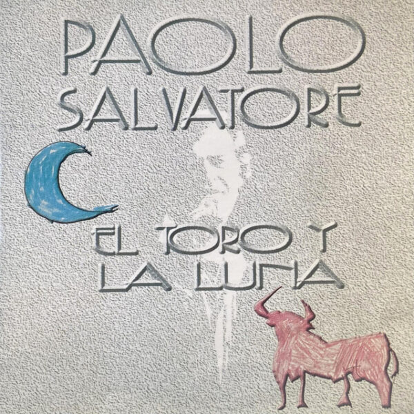 Paolo Salvatore - El Toro Y La Luna (Ed. 1997 CHI)