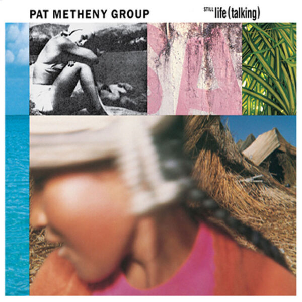Pat Metheny Group – Still Life (Talking) (Ed. 1999 CHI)