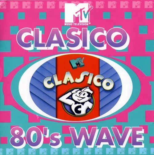 Varios Artistas – MTV Clásico - 80's Wave (Ed. 1999 CHI)