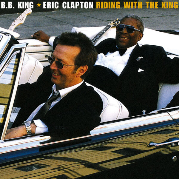 B.B. King & Eric Clapton – Riding With The King (Ed. 2013 CHI)