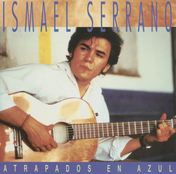 Ismael Serrano – Atrapados En Azul (Ed. 2002 CHI)